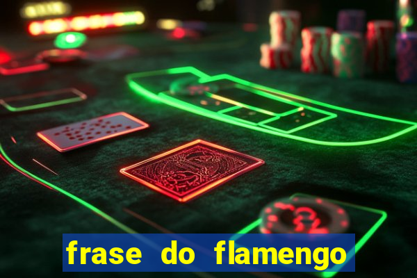 frase do flamengo para foto